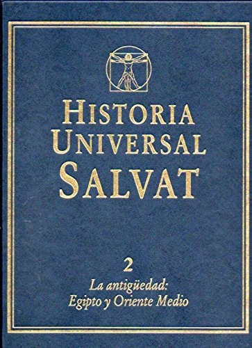 Historia Universal Salvat. Vol. 2. La Antigüedad: Egipto y Oriente Medio