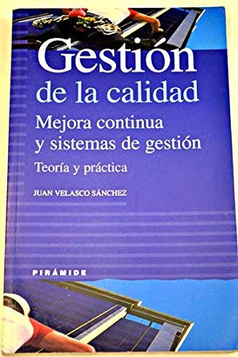 Gestión de la calidad. Mejora continua y sistemas de gestión. Teoría y práctica