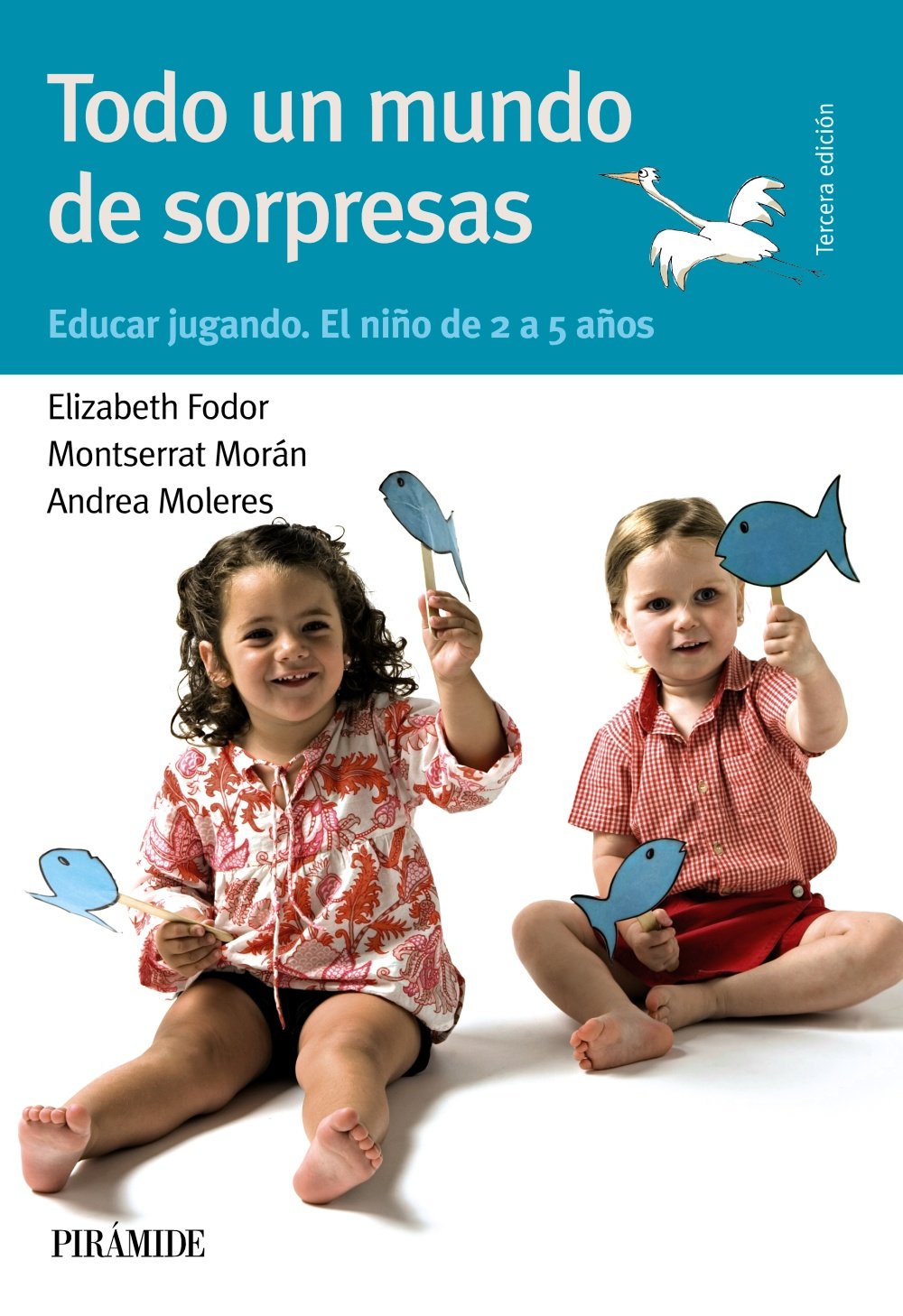 Todo Un Mundo de Sorpresas: Educar Jugando. el Niño de 2 a 5 Años