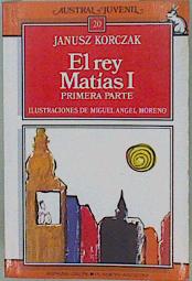 El rey Matías I. Primera parte