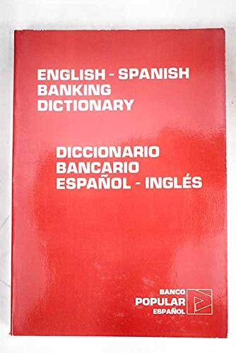 Diccionario Bancario Español-Inglés / English-Spanish Banking Dictionary
