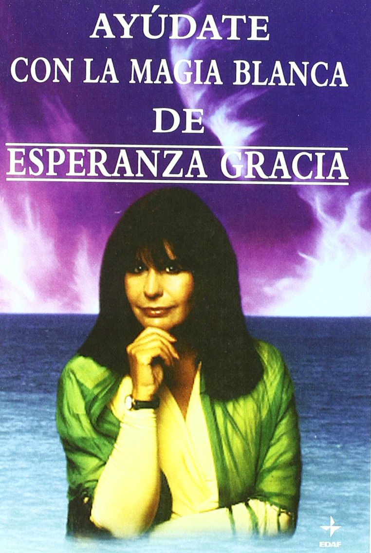 Ayúdate con la magia blanca de Esperanza Gracia