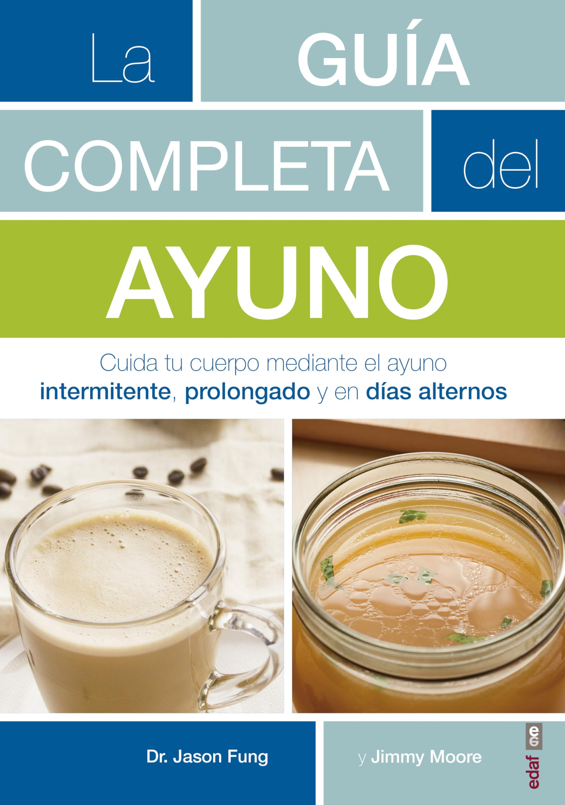 Guía Completa Del Ayuno,la: Cuida Tu Cuerpo Mediante el Ayuno Intermitente, Prolongado y en Daias Alternos