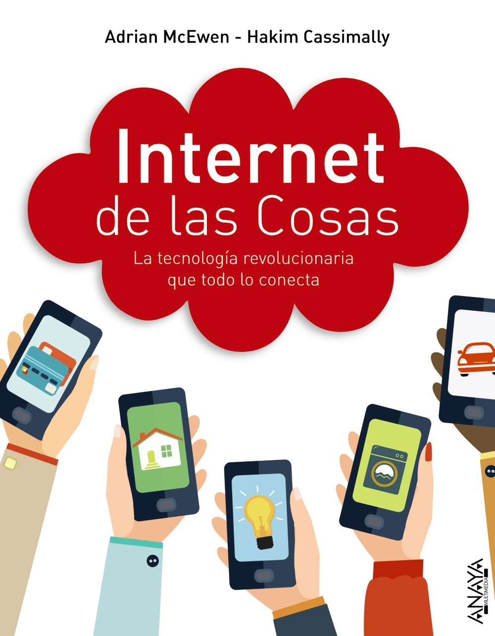 Internet de las cosas. La tecnología revolucionaria que todo lo conecta