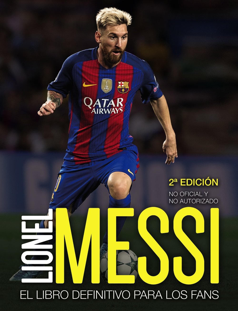 Lionel Messi: el Libro Definitivo para los Fans. Segunda Edición