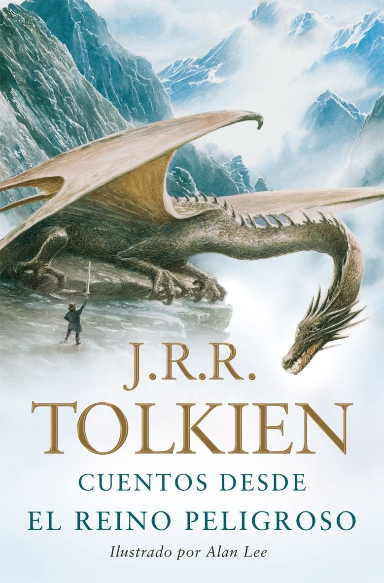 Cuentos Desde el Reino Peligroso. Tolkien. Ediciones Minotauro, Primera Ediciã³n, 2009. Ilustrado