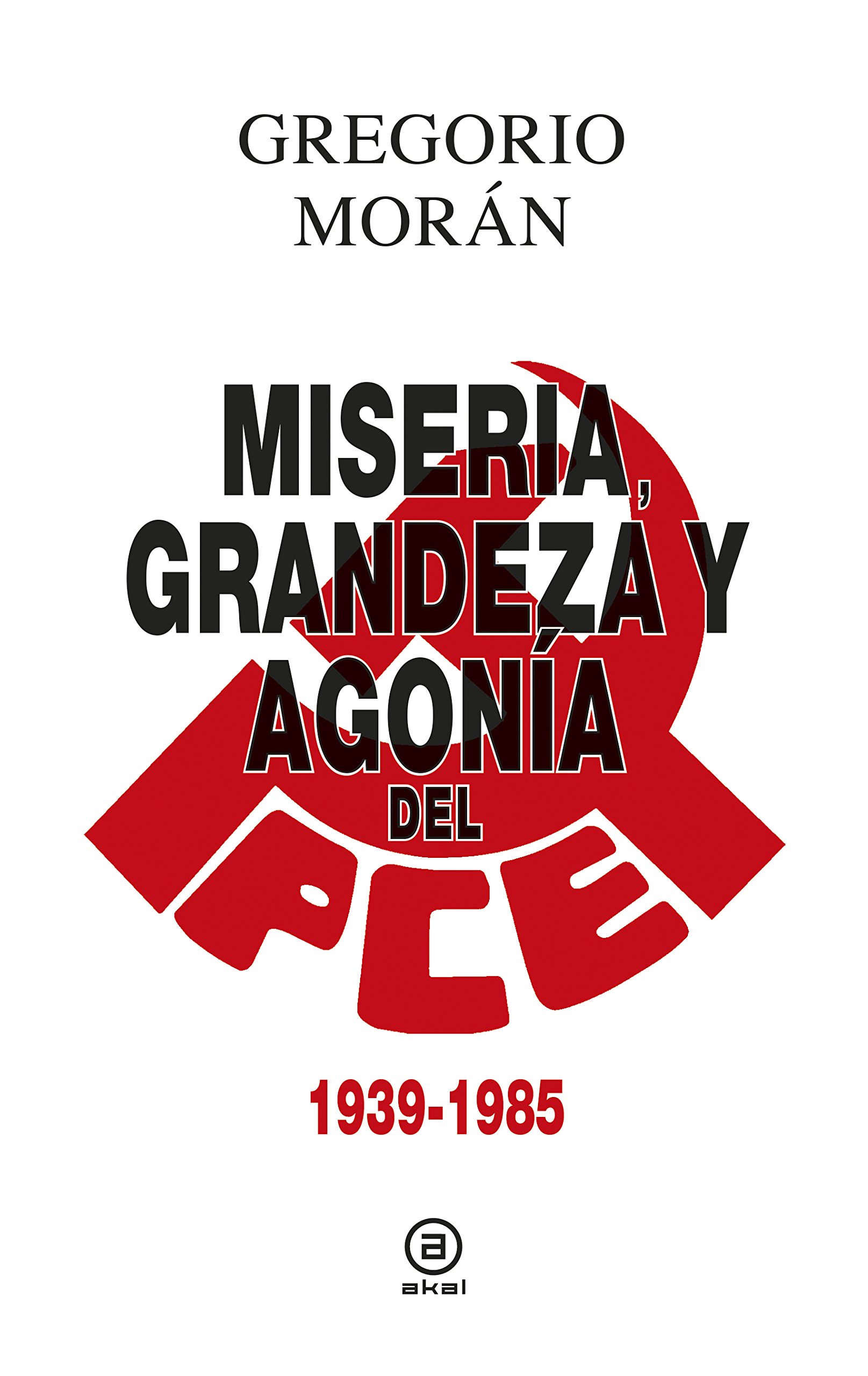 Miseria, grandeza y agonía del Partido Comunista de España