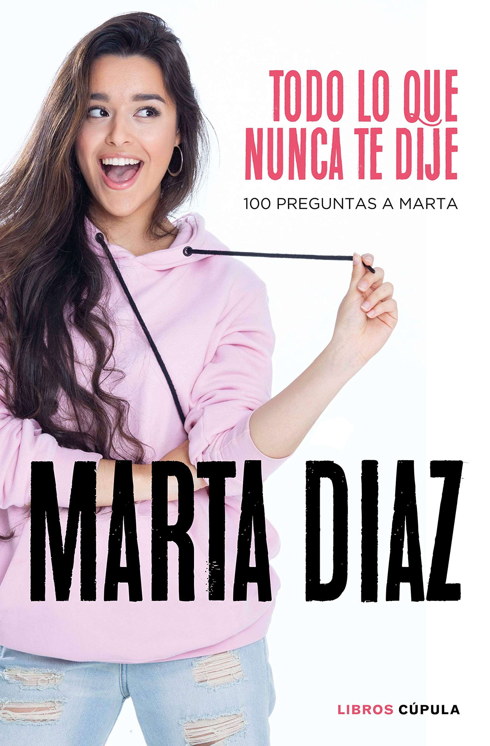 Todo Lo Que Nunca Te Dije: 100 Preguntas a Marta