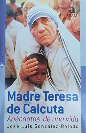 Madre Teresa, Anécdotas de Una Vida