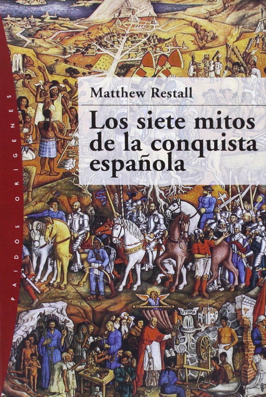 Los Siete Mitos de la Conquista Española