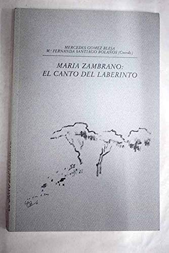 María Zambrano: El canto del laberinto