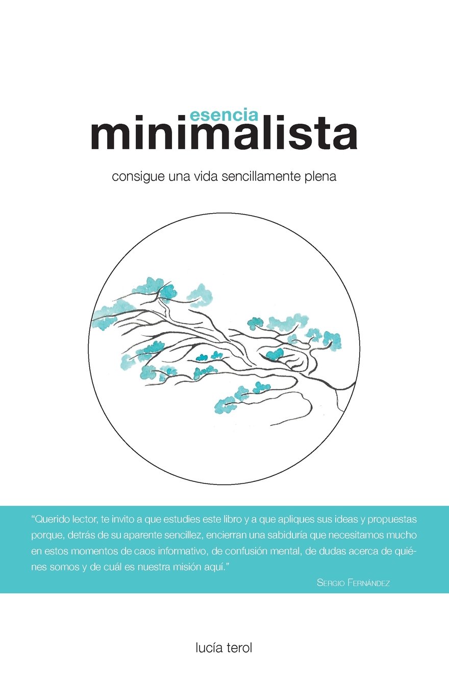 Esencia Minimalista. Consigue Una Vida Sencillamente Plena