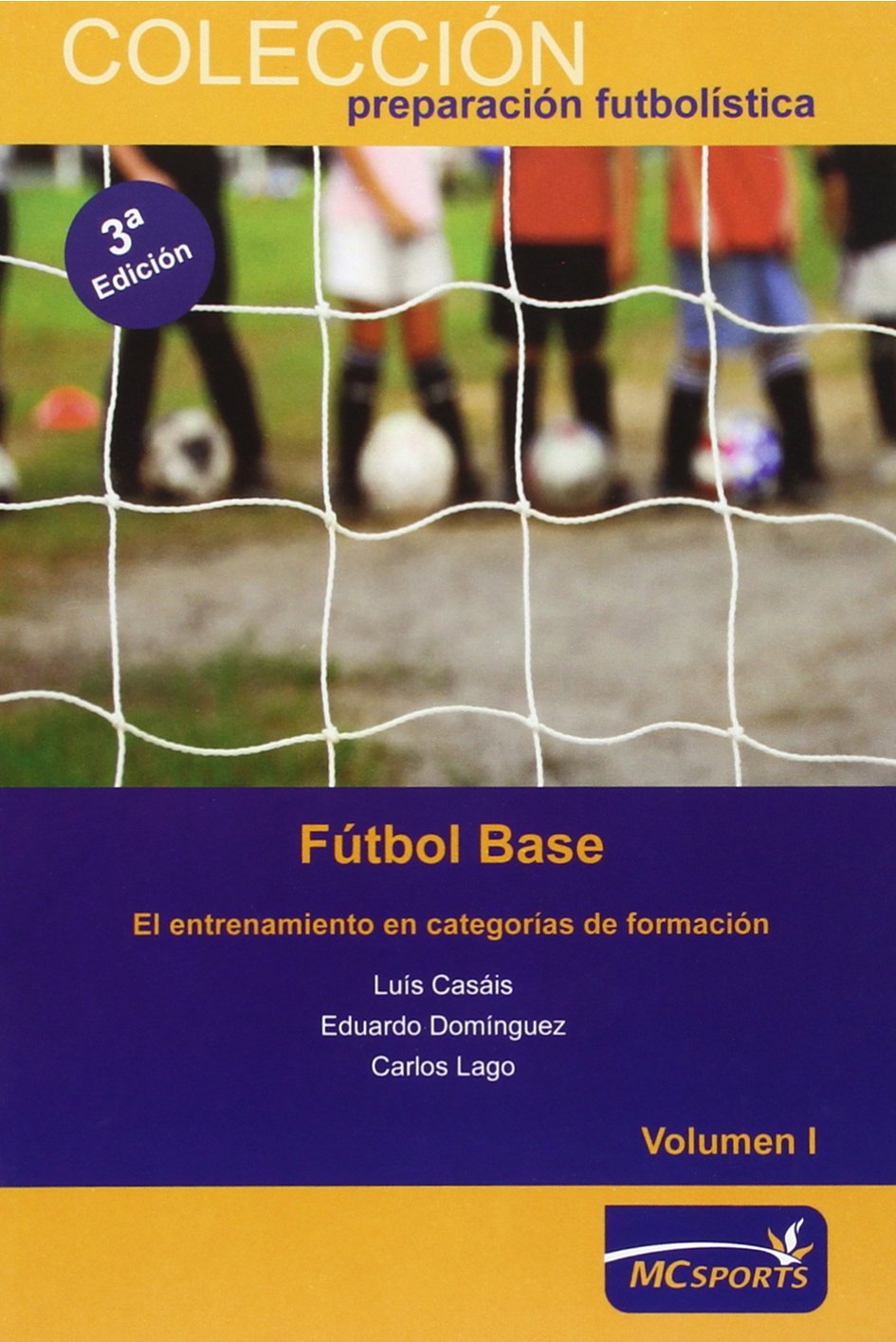 Fútbol base. El entrenamiento en categorías de formación Vol I