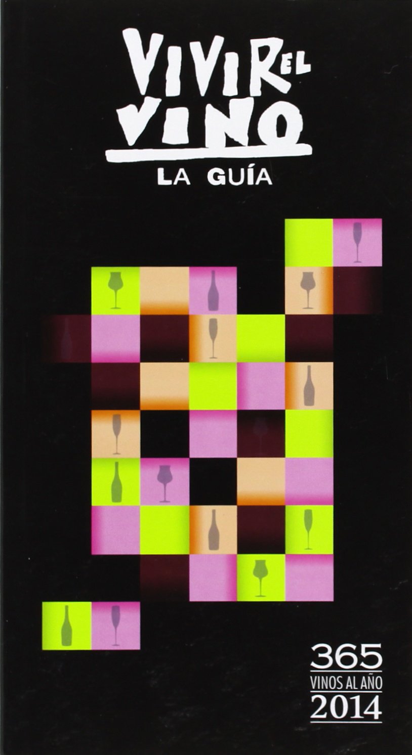 Vivir el vino: 365 vinos al año 2014