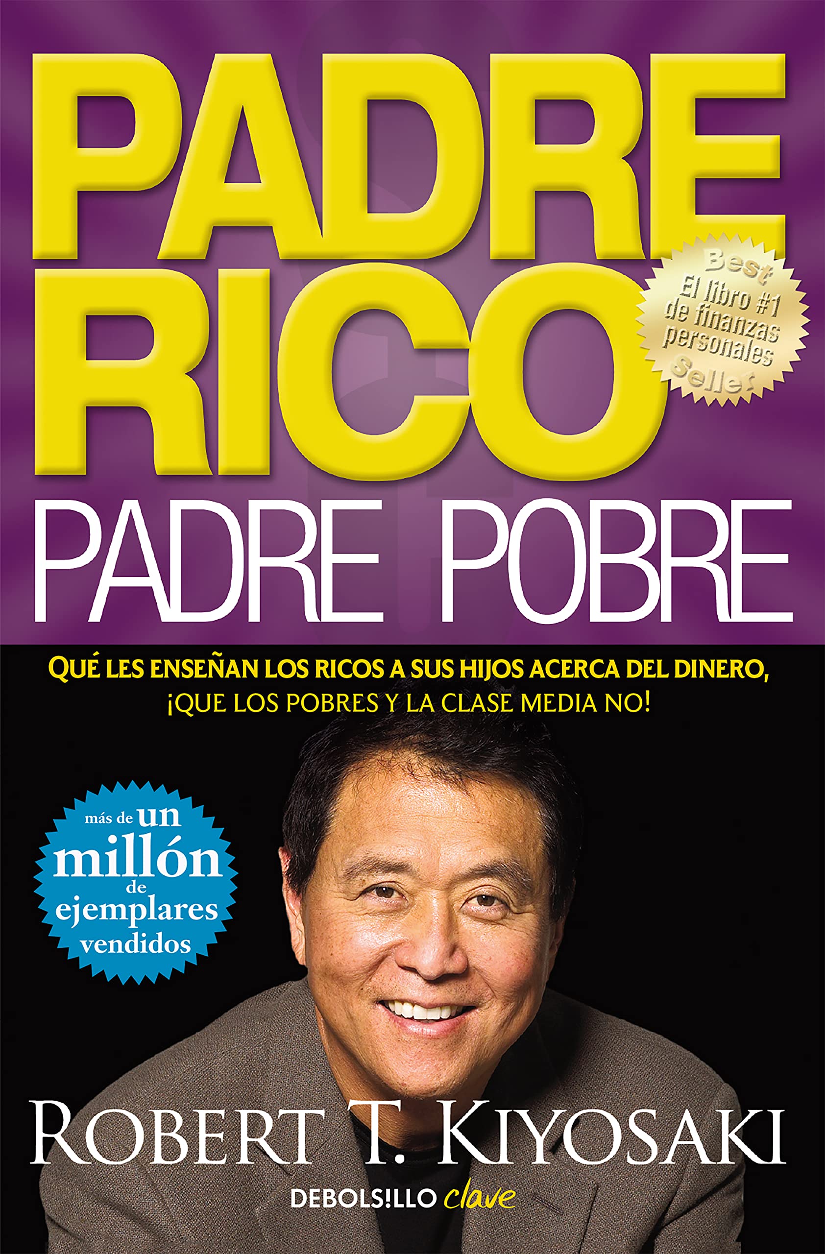 Padre Rico, Padre Pobre: Qué Les Enseñan los Ricos a Sus Hijos Acerca Del Dinero, ¡que los Pobres y la Clase Media No!