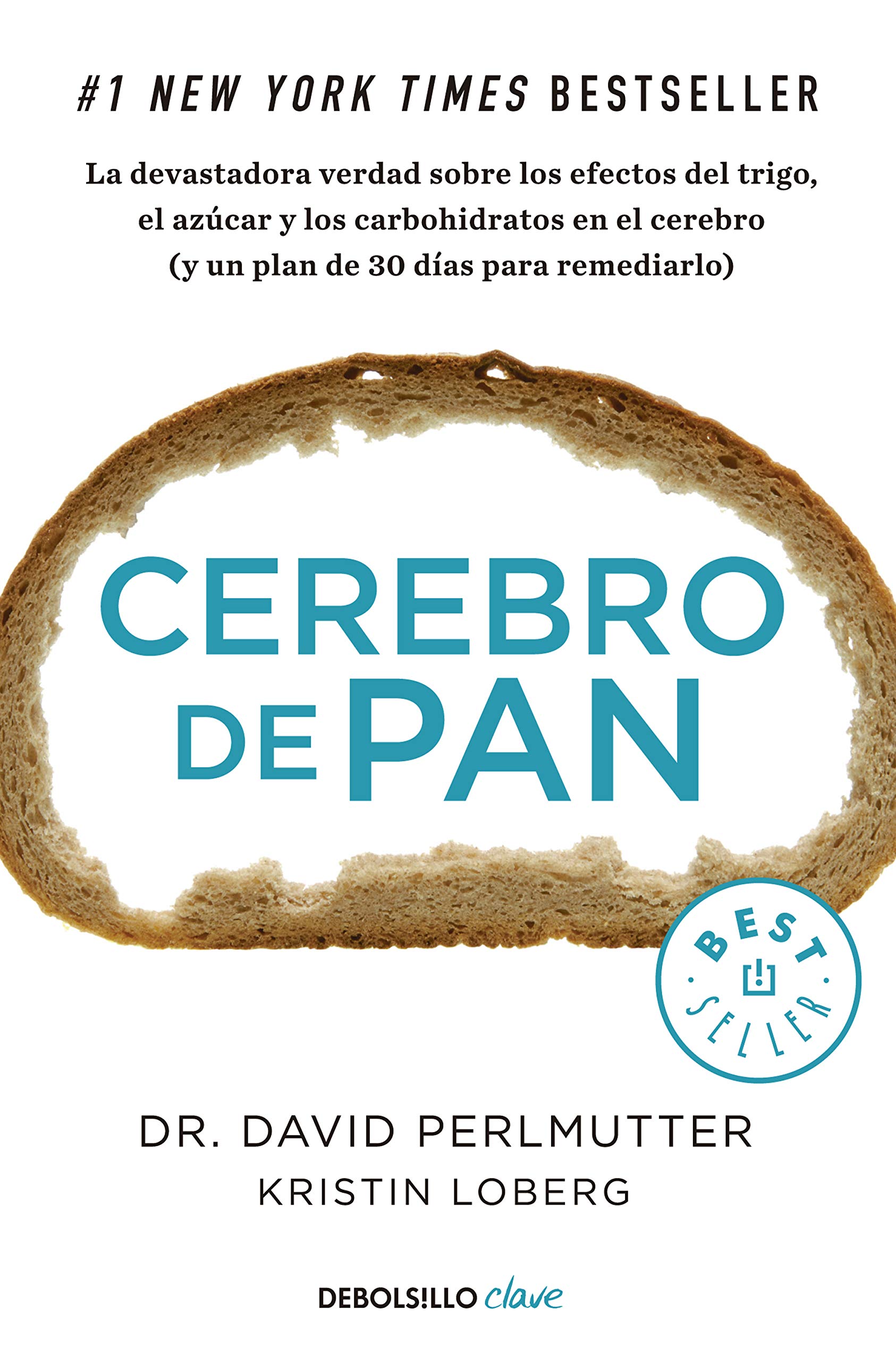 Cerebro de Pan: la Devastadora Verdad sobre los Efectos Del Trigo, el Azúcar y los Carbohidratos en el Cerebro