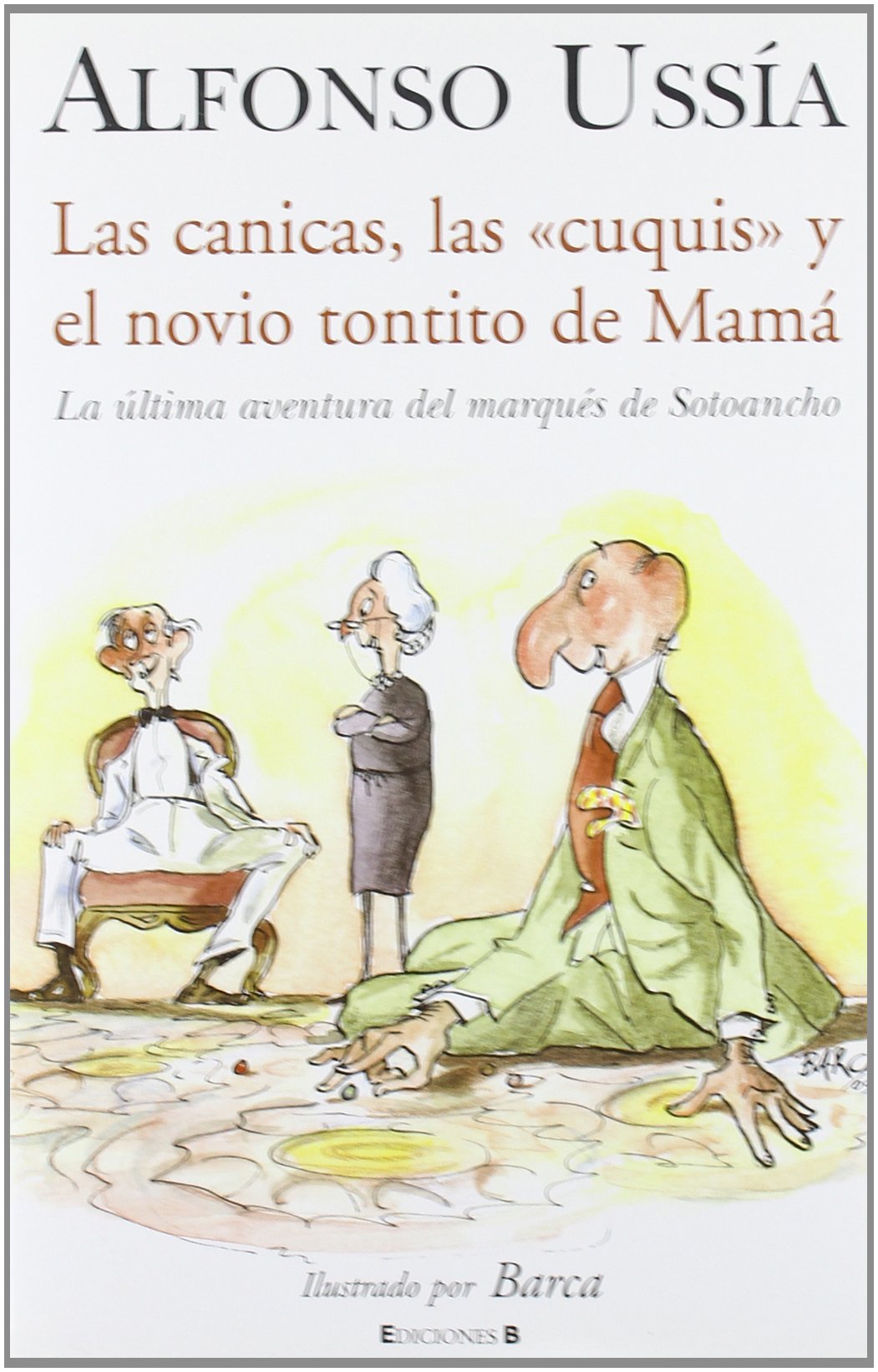 Canicas, las Cuquis y el Novio Tontito de Mama, Las: Marques de Sotoancho Vii