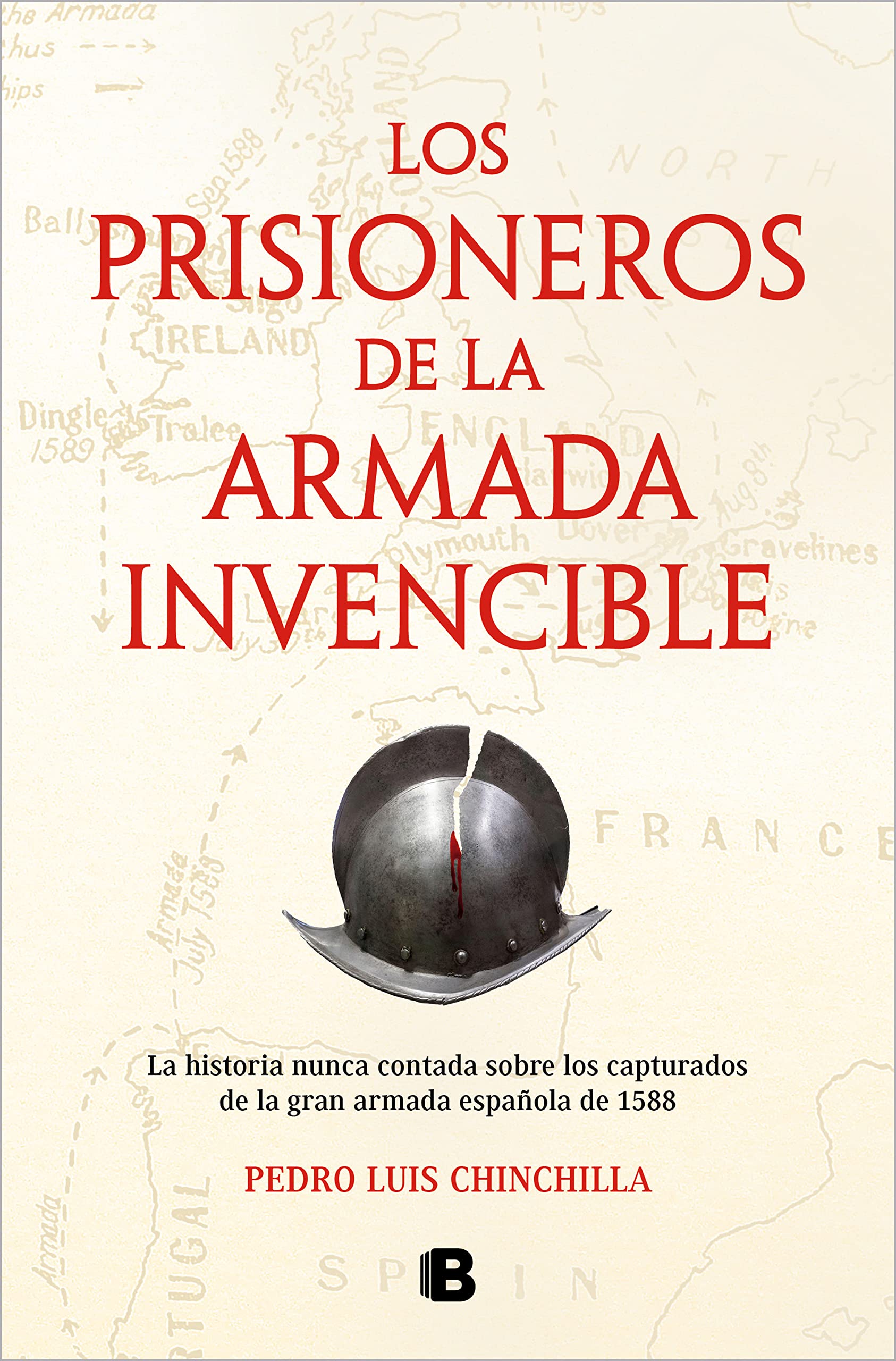 Los Prisioneros de la Armada Invencible: la Historia Nunca Contada sobre los Capturados de la Gran Armada Española de 1588