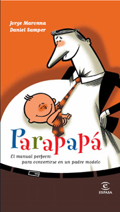 Parapapá: El Manual Perfecto para Convertirse en Un Padre Perfecto