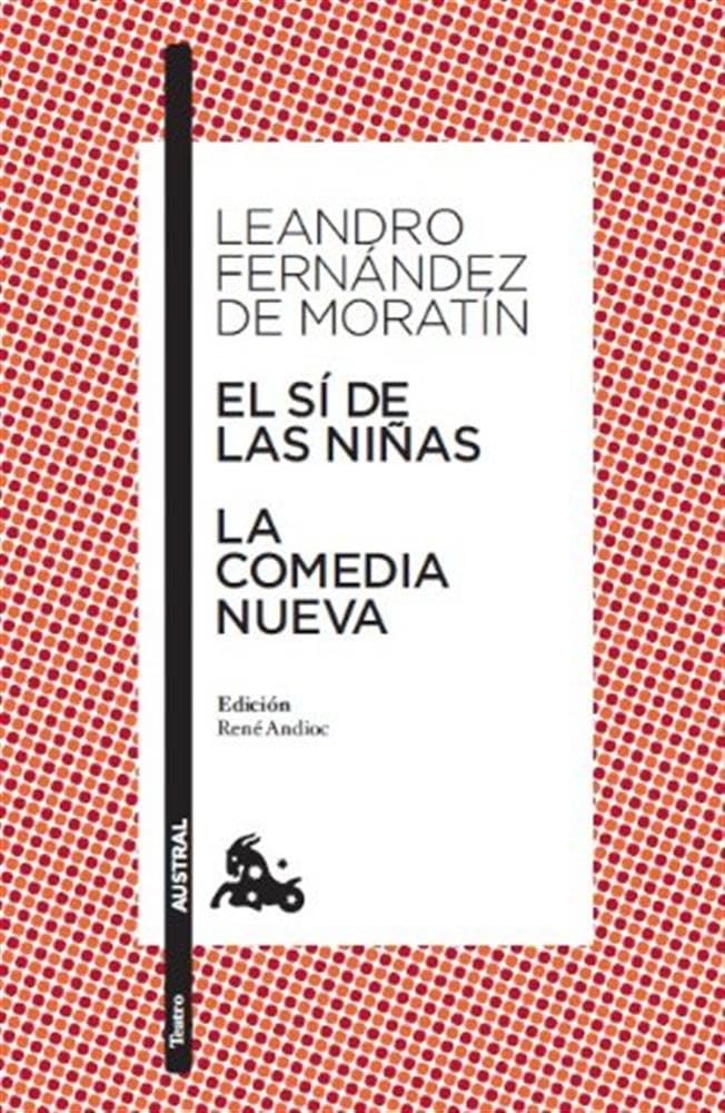 El Sí de las Niñas / la Comedia Nueva: Edición de René Andioc. Guía de Lectura de Mª Jesús Alcalde