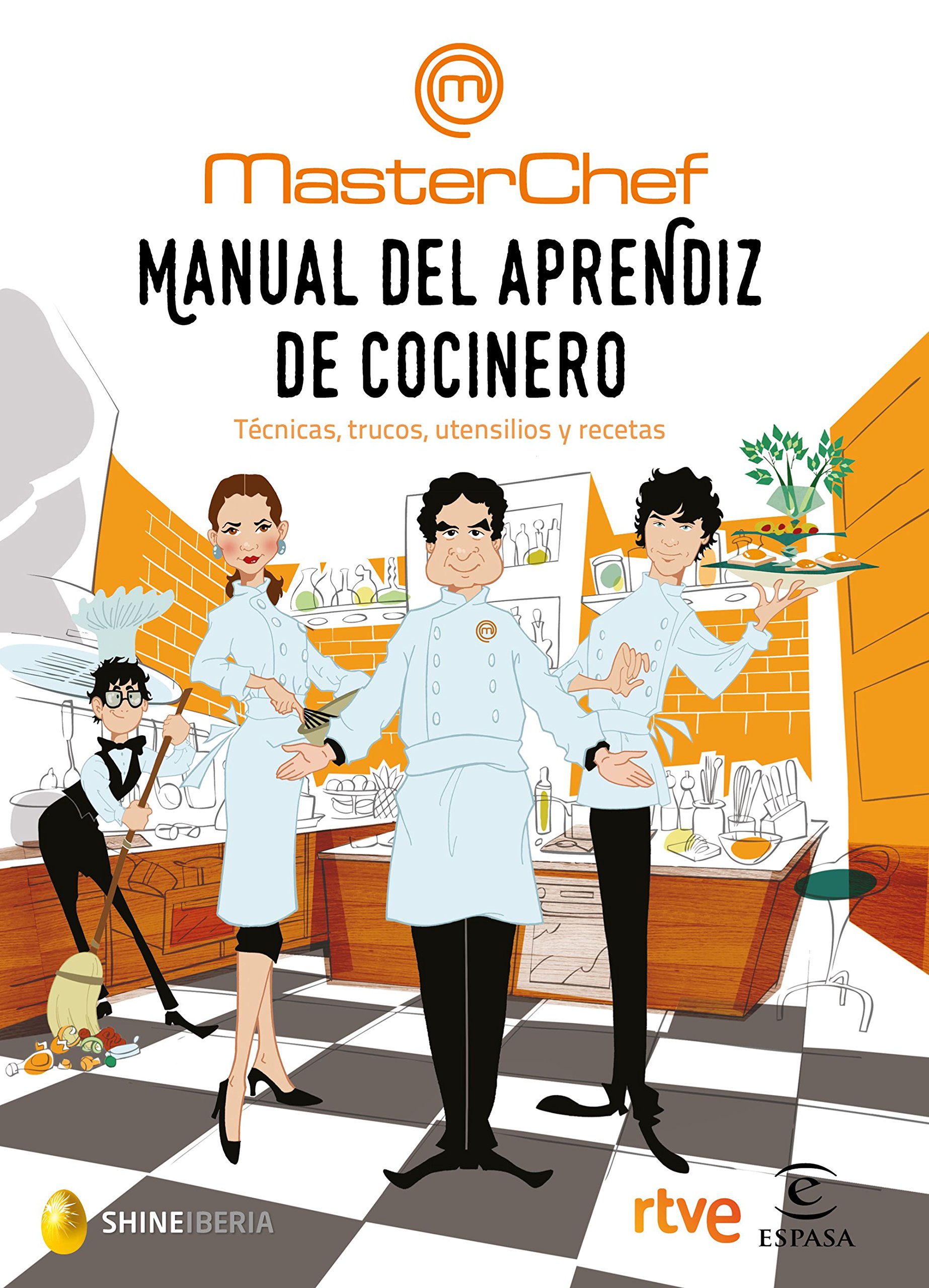 Manual Del Aprendiz de Cocinero: Técnicas, Trucos, Utensilios y Recetas