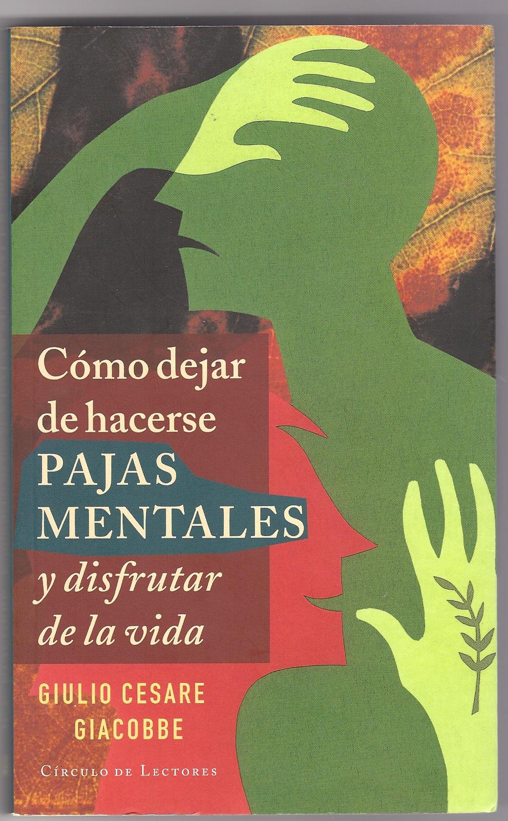 Cómo Dejar de Hacerse Pajas Mentales y Disfrutar de la Vida