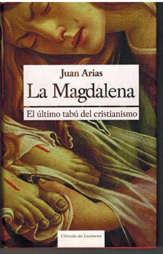 La Magdalena. el Último Tabú Del Cristianismo