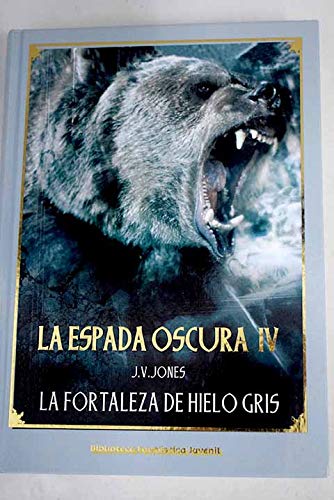La Espada Oscura IV. La Fortaleza De Hielo Gris