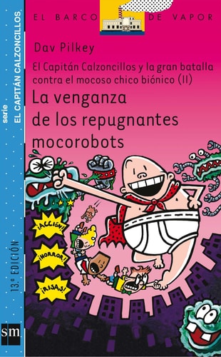 La Venganza de los Repugnantes Mocorobots: el Capitán Calzoncillos y la Gran Batalla contra el Mocoso Chico Biónico Ii: 9