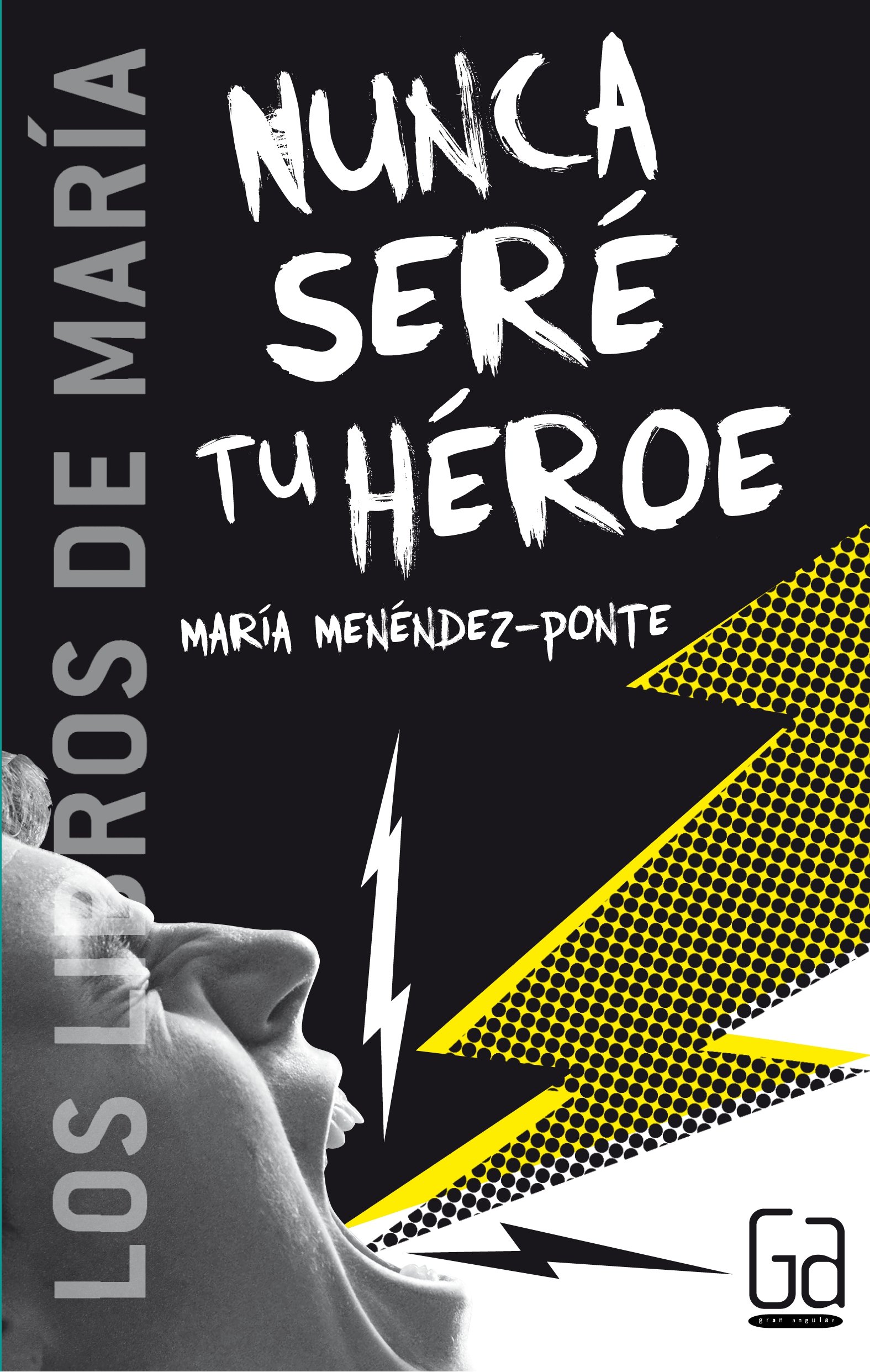 Nunca seré tu héroe (Los libros de…