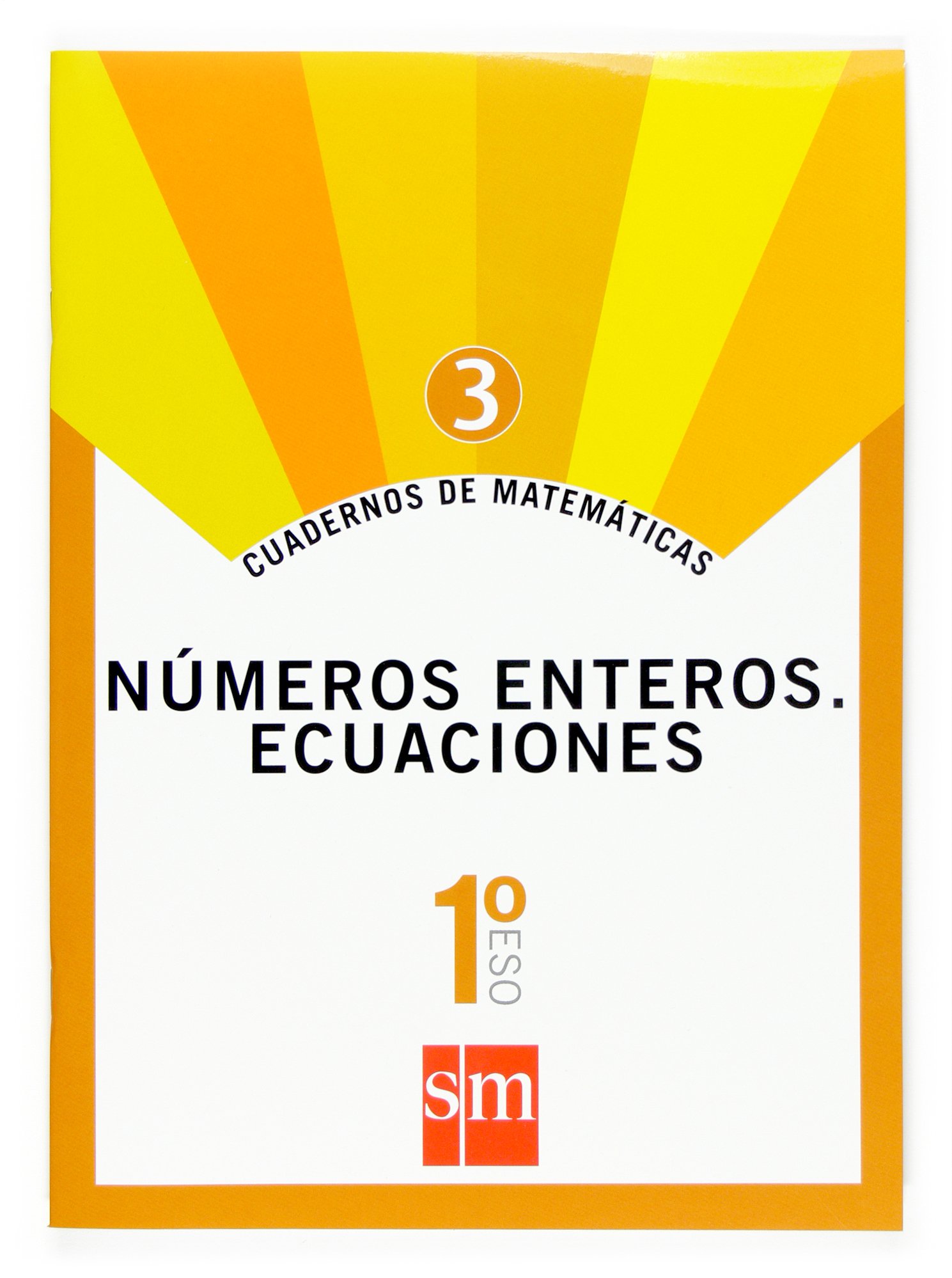 Cuadernos de Matemáticas 3. 1 Eso. Números Enteros. Ecuaciones - 9788467515626