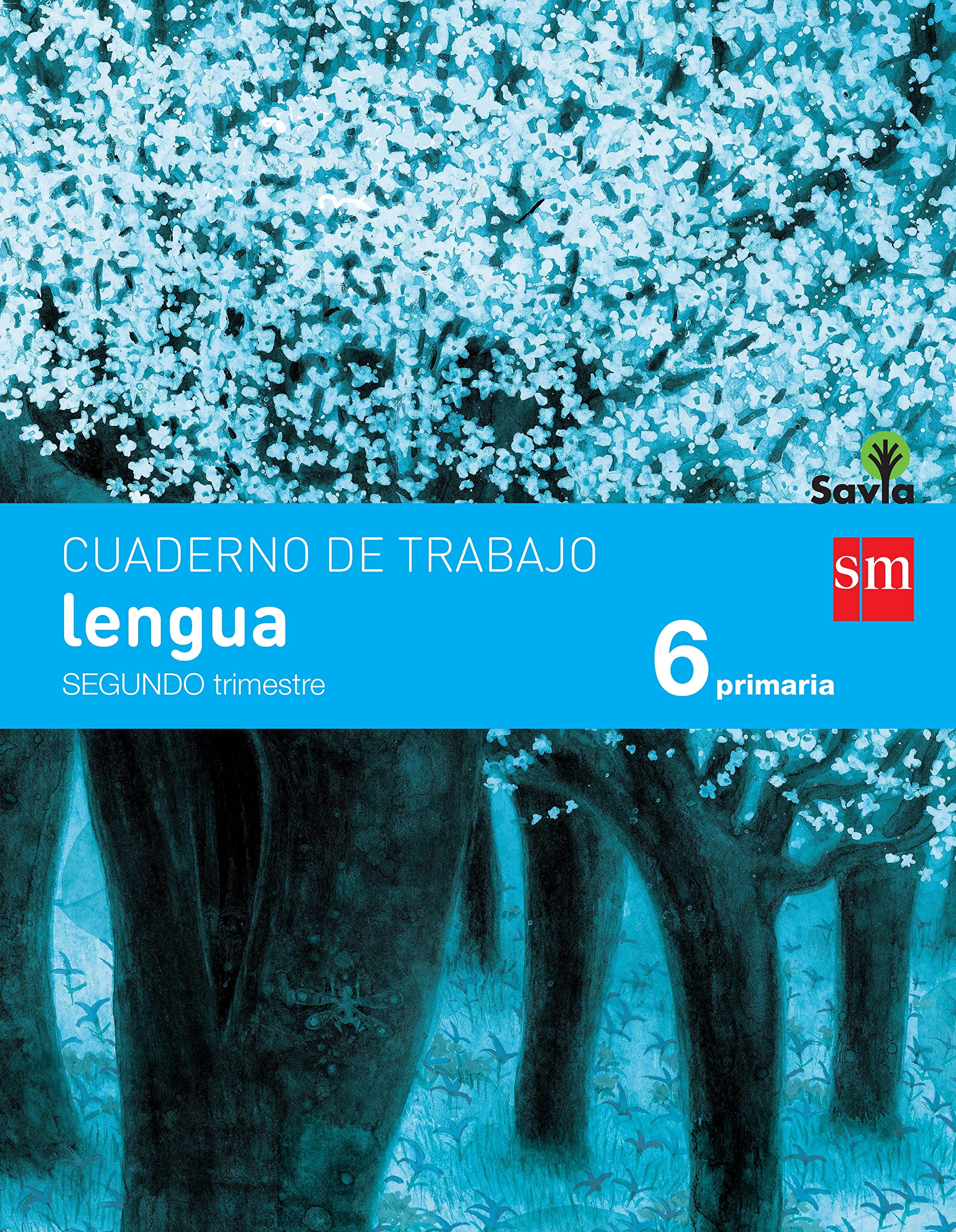 Cuaderno de Lengua. 6 Primaria, 2 Trimestre. Savia - 9788467578553