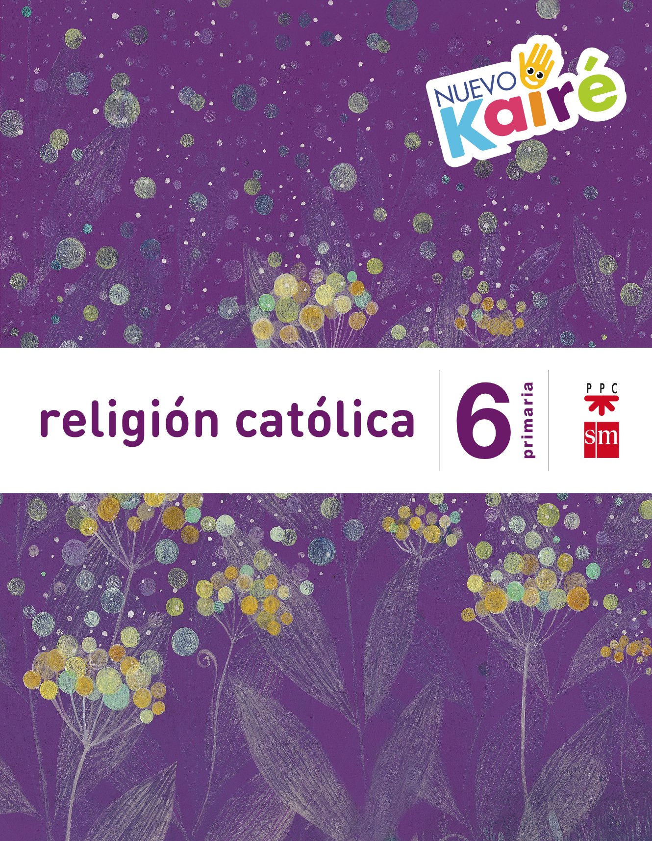 Religión Católica. 6 Primaria. Nuevo Kairé - 9788467580884