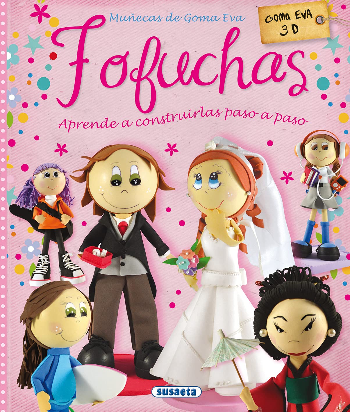 Fofuchas. Muñecas de Goma Eva. Edad: 7.