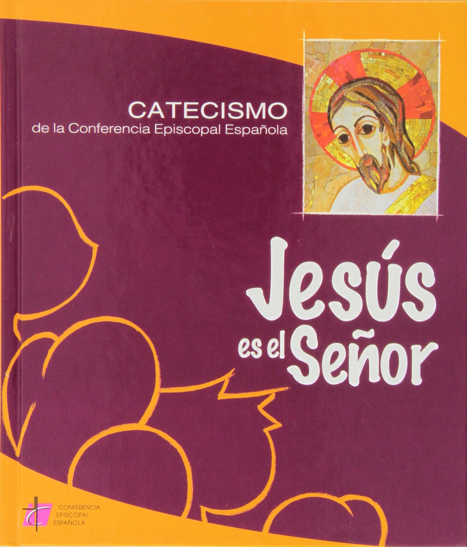 Jesus Es el Señor - Catecismo de la Conferencia Episcopal Española