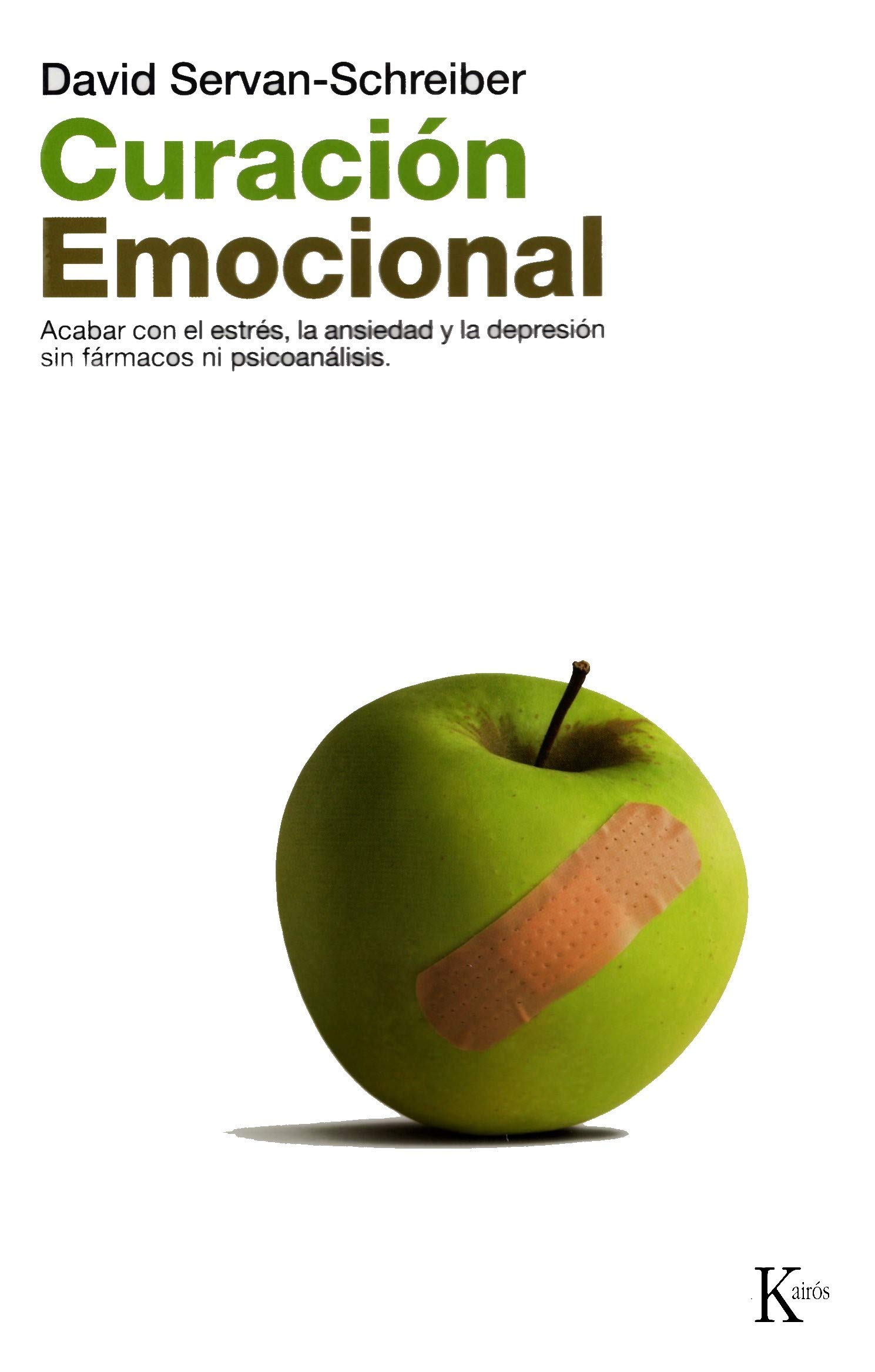 Curación Emocional: Acabar con el Estrés, la Ansiedad y la Depresión sin Fármacos Ni Psicoanálisis: Acabar con el Estres, la Ansiedad y la Depresion sin Farmarcos Ni Psicoanalisis