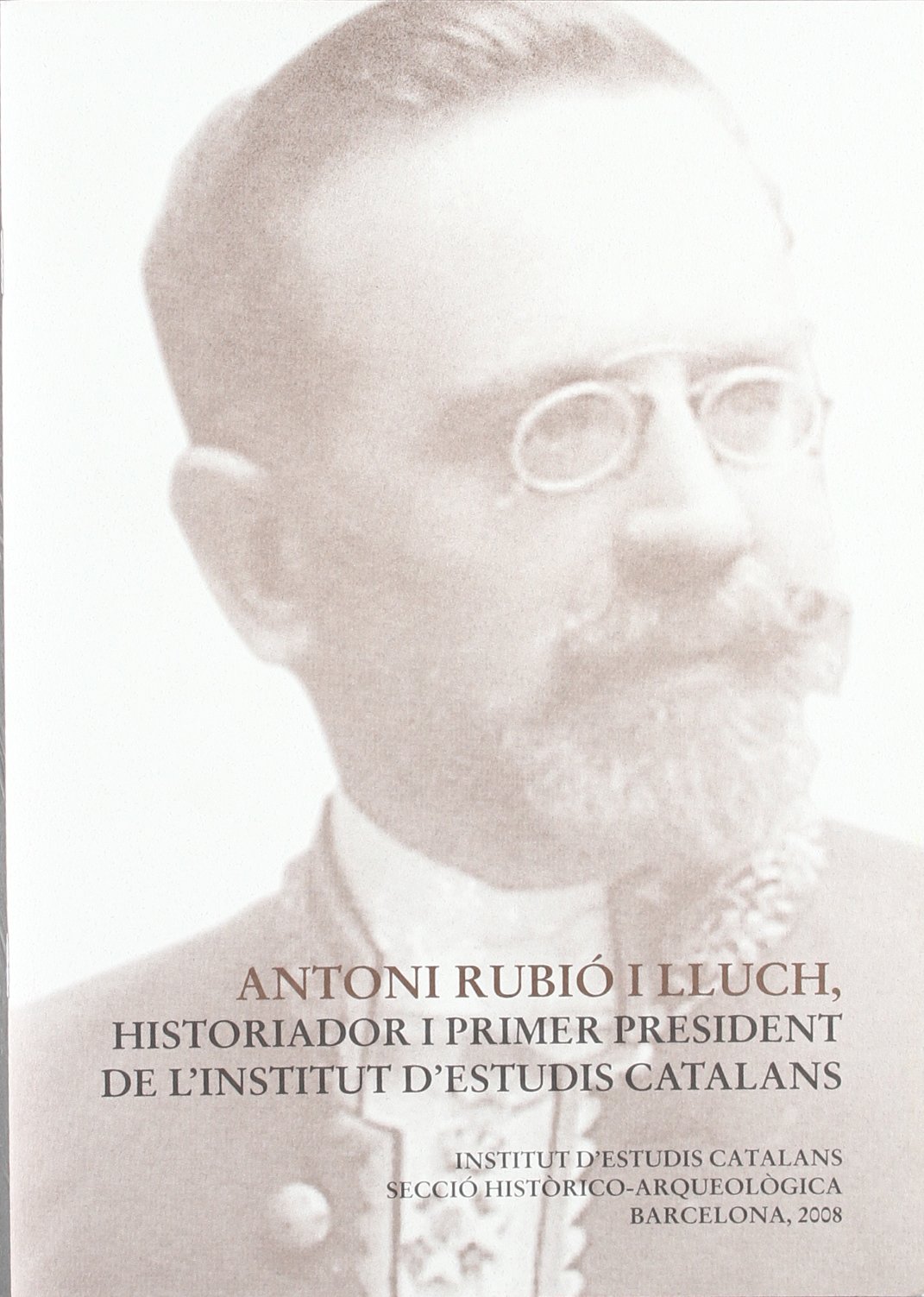Antoni Rubió i Lluch, historiador i primer president de l'Institut d'Estudis Catalans