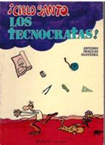 Cielo santo, los tecnócratas
