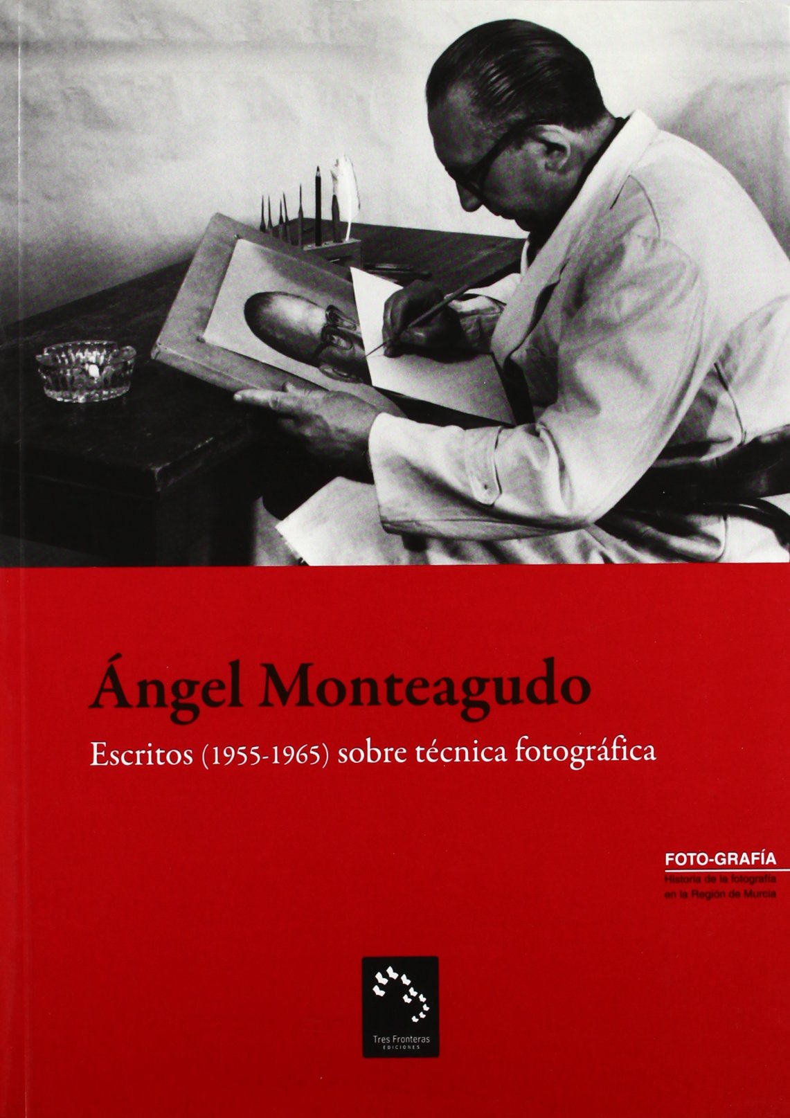 Ángel Monteagudo, escritos (1955-1965) sobre técnica fotográfica