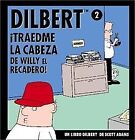 Dilbert 2 - ¡traedme la Cabeza de Willy el Recadero!