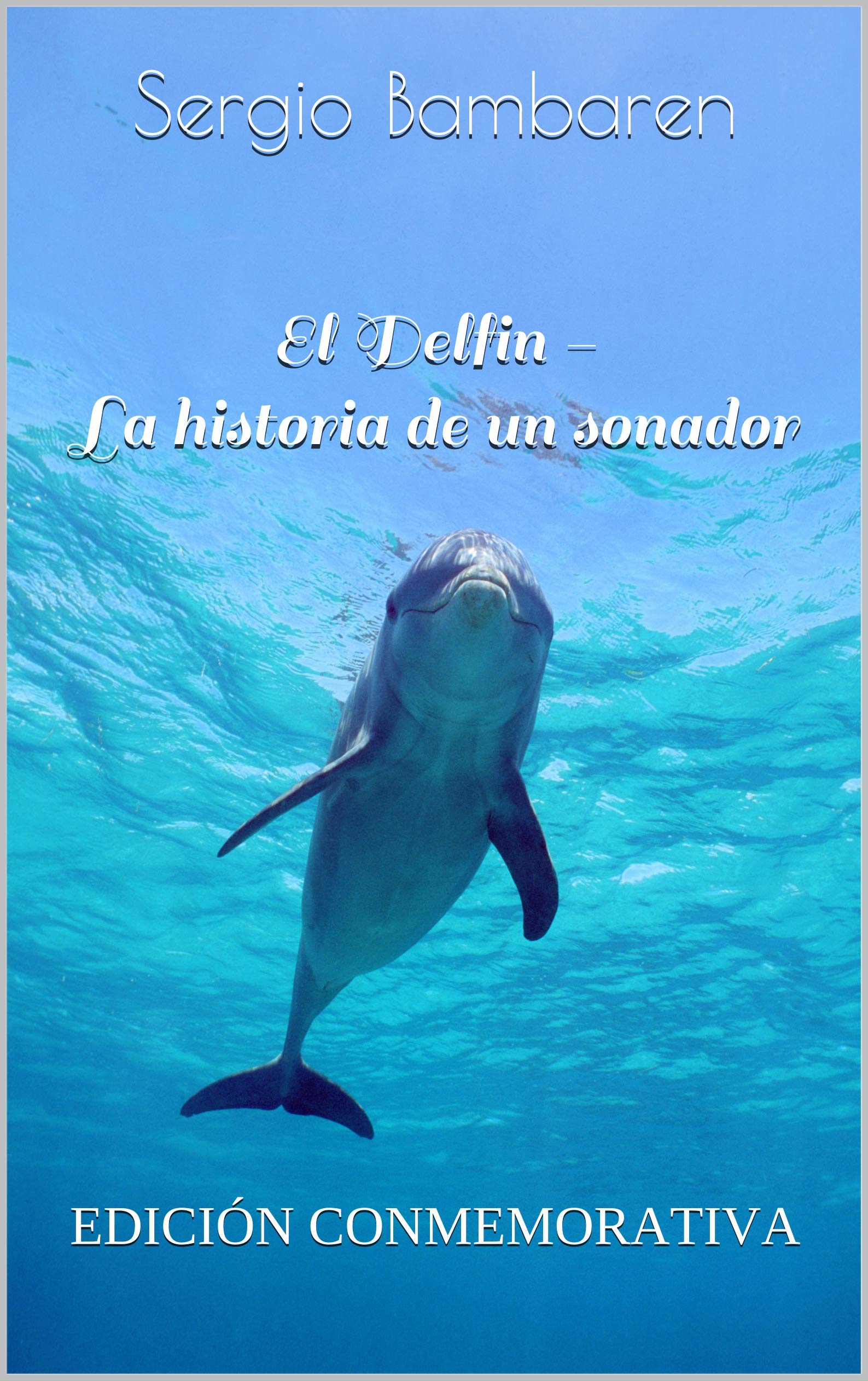 Delfin, El. Historia de Un Soñador