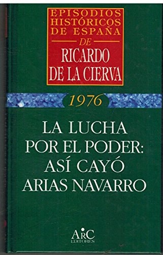 La lucha por el poder: Así cayó Arias Navarro