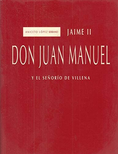 Jaime II. Don Juan Manuel y el señorío de Villena
