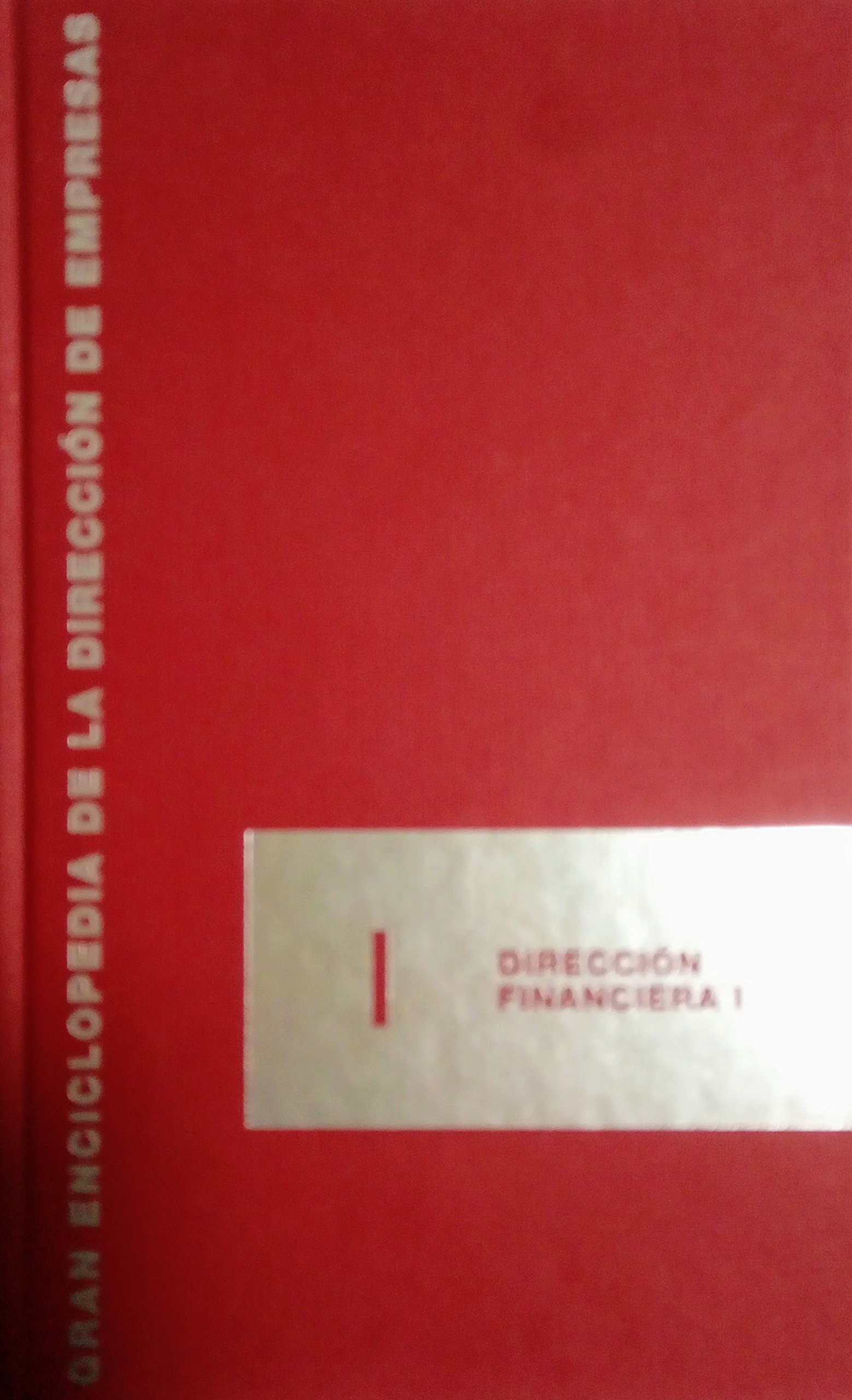 Gran enciclopedia de la dirección de empresas I. Dirección financiera I