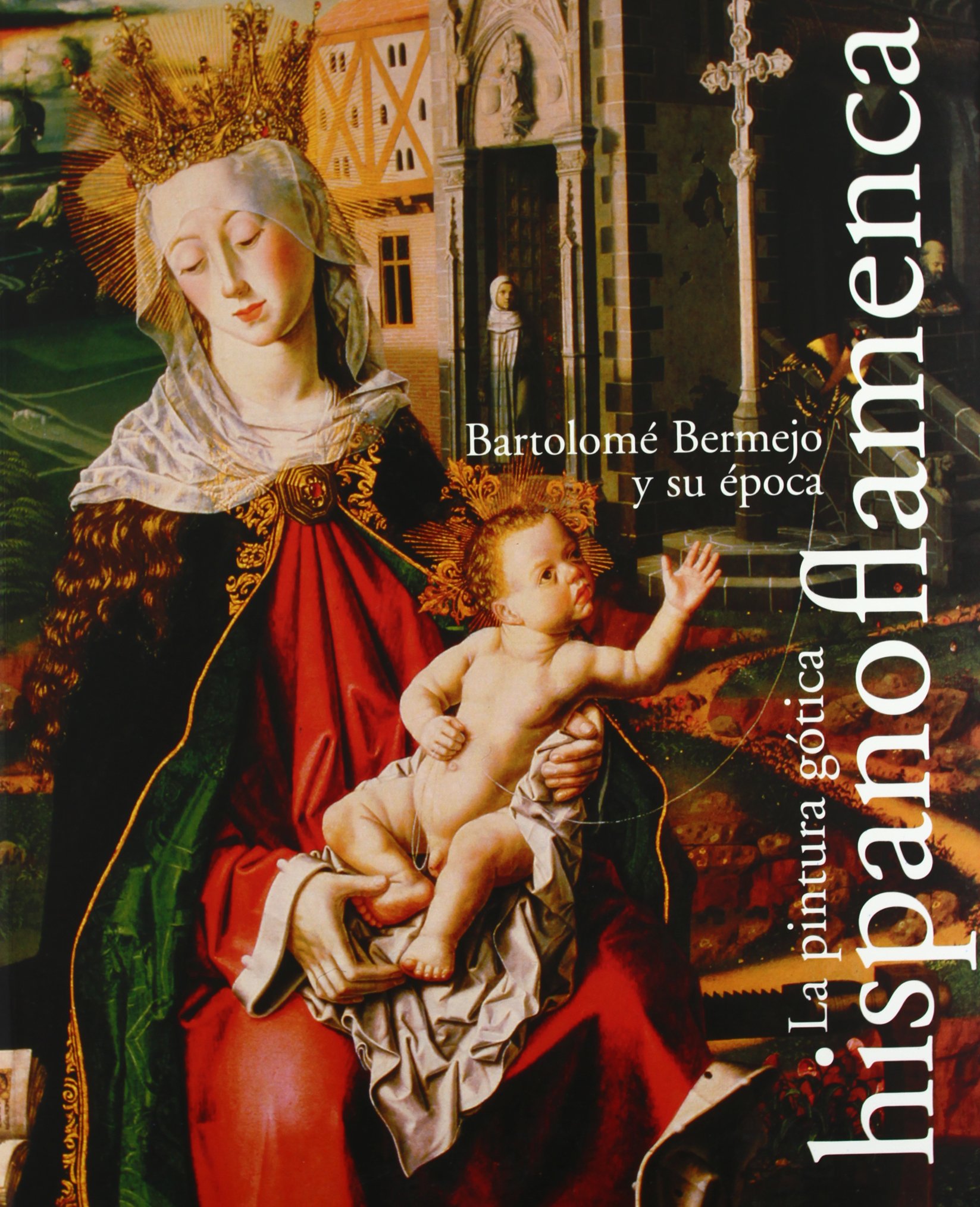 Pintura gótica hispanoflamenca. Bartolomé Bermejo y su época