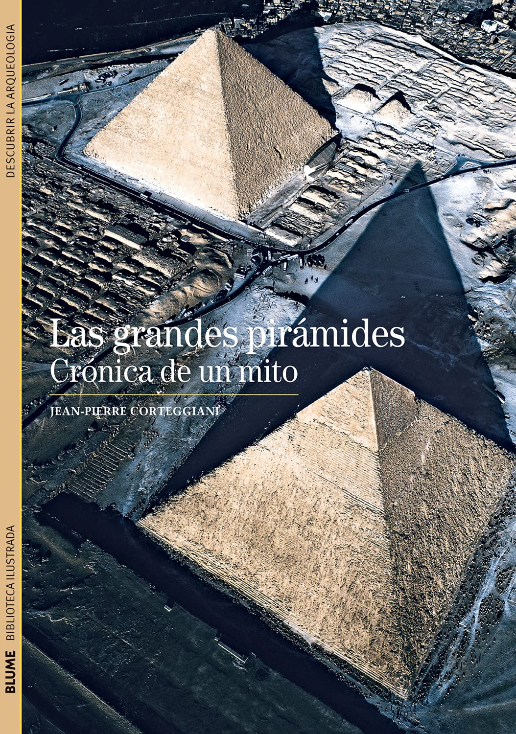 Las grandes pirámides: Crónica de un mito