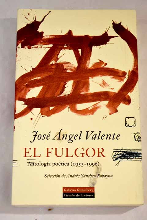 El fulgor. Antología poética (1953-1996)