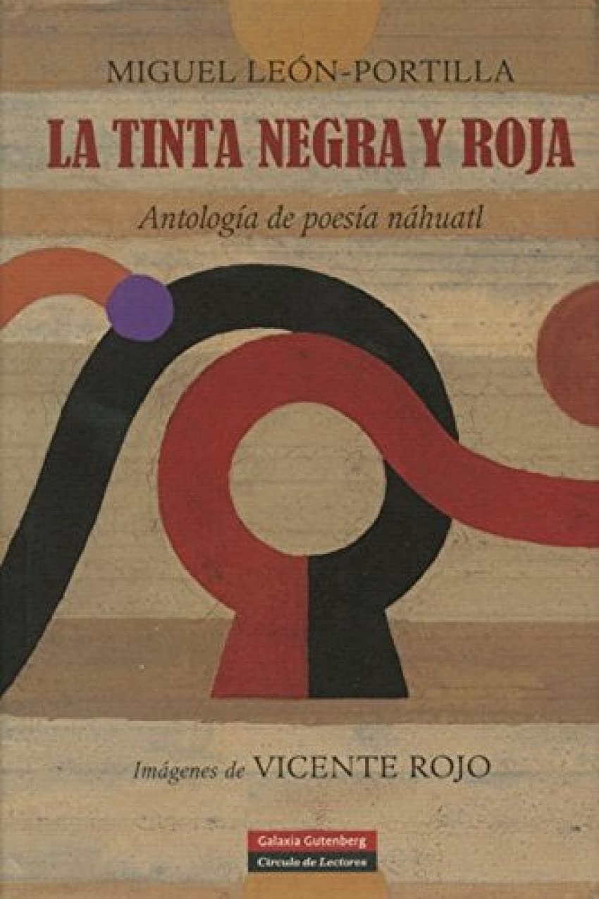 La Tinta Negra y Roja Antología de Poesía Náhuatl