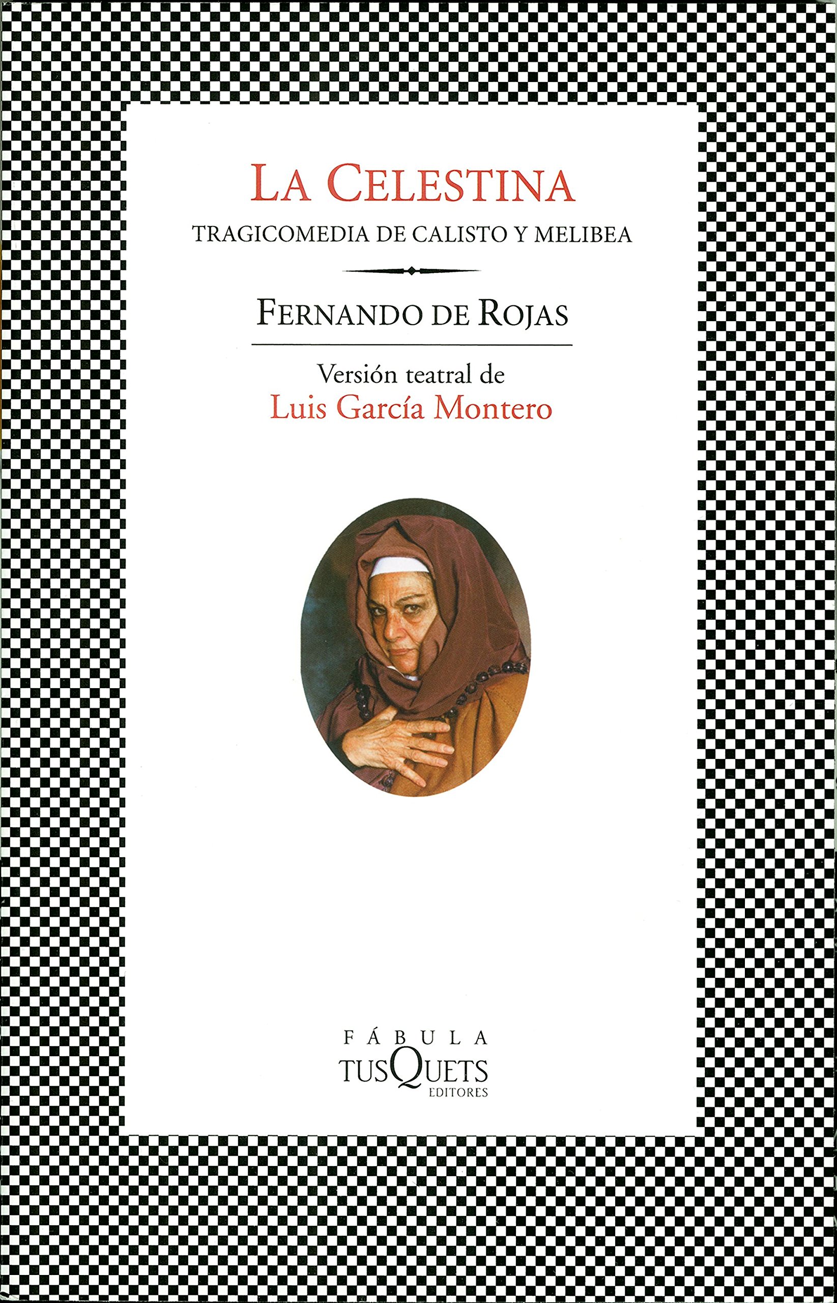 La Celestina: Tragicomedia de Calisto y Melibea. Versión Teatral de Luis García Montero