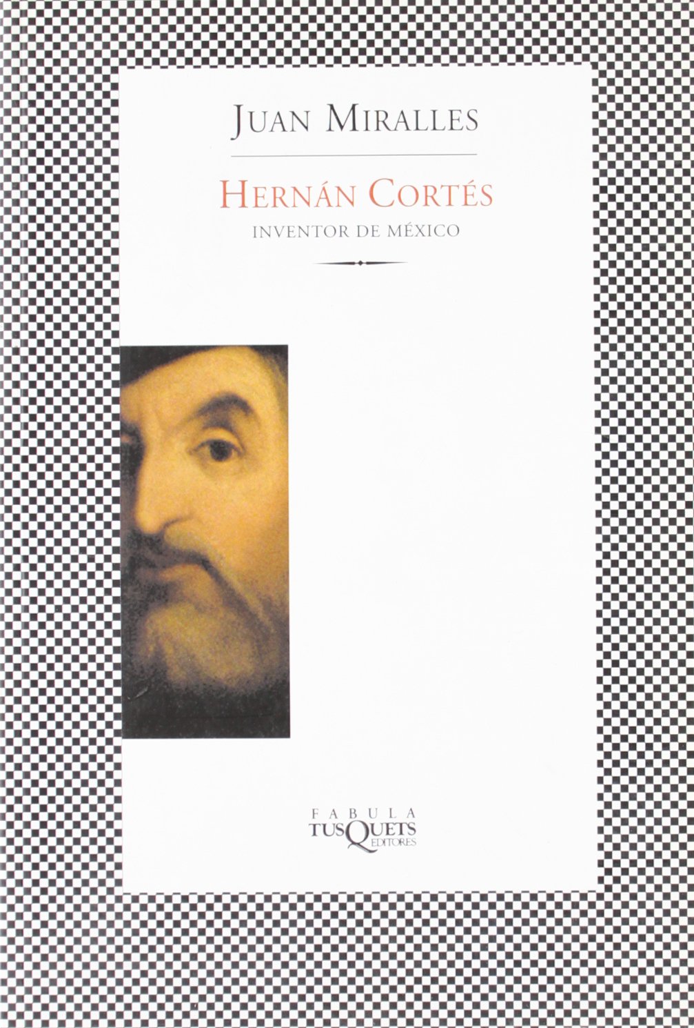 Hernan Cortes. Inventor de Mexico